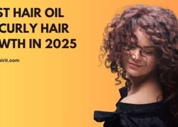 7 Best Hair Oil for Curly Hair Growth in 2025