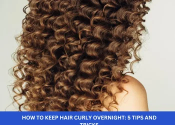 How to Keep Hair Curly Overnight: 5 Tips And Tricks